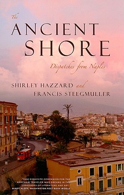 The Ancient Shore: Dispatches from Naples