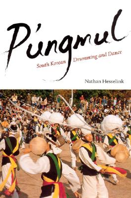 P'ungmul: South Korean Drumming and Dance (Chicago Studies in Ethnomusicology)