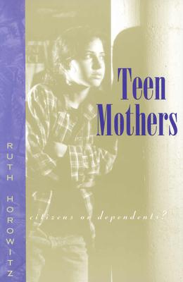 Teen Mothers--Citizens or Dependents