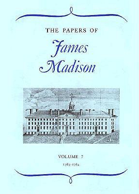 The Papers of James Madison, Volume 7: 3 May 1783-20 February 1784