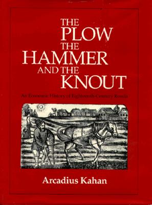 The Plow, the Hammer, and the Knout: An Economic History of Eighteenth-Century Russia