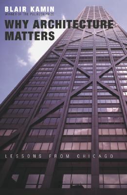 Image for Why Architecture Matters: Lessons from Chicago
