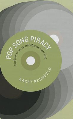 Pop Song Piracy: Disobedient Music Distribution since 1929