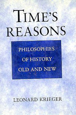 Image for Time's Reasons Philosophies of History Old and New Time's Reasons Philosophies of History Old and New