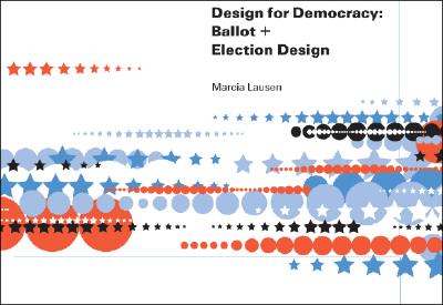 Design for Democracy: Ballot and Election Design