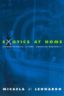 Exotics at Home: Anthropologies, Others, American Modernity