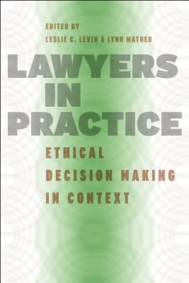 Lawyers in Practice: Ethical Decision Making in Context (Chicago Series in Law and Society) Image for Lawyers in Practice: Ethical Decision Making in Context (Chicago Series in Law and Society)
