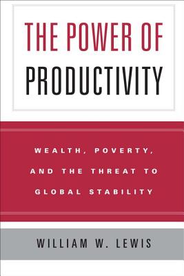 The Power of Productivity: Wealth, Poverty, and the Threat to Global Stability
