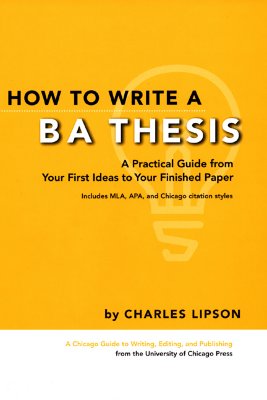 Image for How to Write a BA Thesis: A Practical Guide from Your First Ideas to Your Finished Paper (Chicago Guides to Writing, Editing, and Publishing)