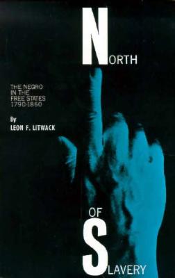 North of Slavery: The Negro in the Free States, 1790-1860