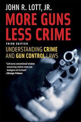 More Guns, Less Crime: Understanding Crime and Gun Control Laws, Third Edition (Studies in Law and Economics)