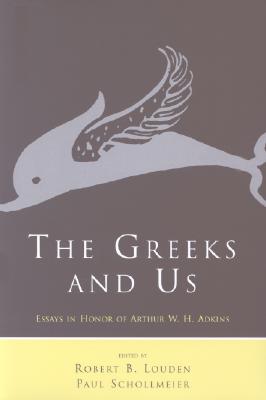 The Greeks and Us: Essays in Honor of Arthur W. H. Adkins