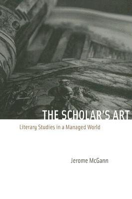 The Scholar's Art: Literary Studies in a Managed World