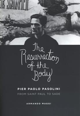 Resurrection of the Body: Pier Paolo Pasolini from Saint Paul to Sade