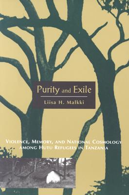 Image for Purity and Exile: Violence, Memory, and National Cosmology among Hutu Refugees in Tanzania
