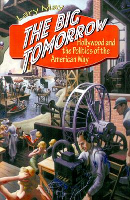 The Big Tomorrow: Hollywood and the Politics of the American Way