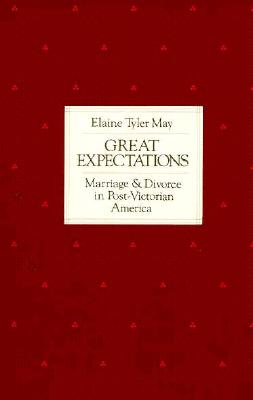 Great Expectations: Marriage and Divorce in Post-Victorian America