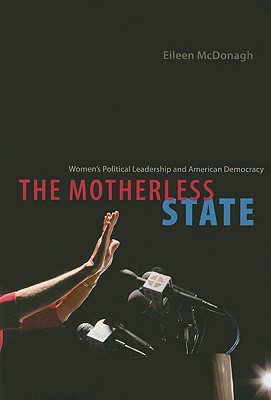 Image for The Motherless State: Women's Political Leadership and American Democracy