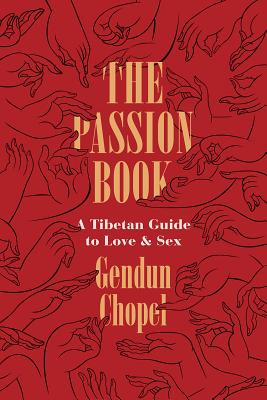 The Passion Book: A Tibetan Guide to Love and Sex (Buddhism and Modernity)