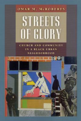 Image for Streets of Glory: Church and Community in a Black Urban Neighborhood (Morality and Society Series)