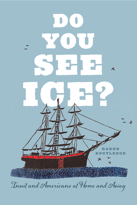 Do You See Ice: Inuit and Americans at Home and Away
