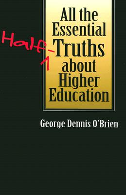 Image for All the Essential Half-Truths about Higher Education