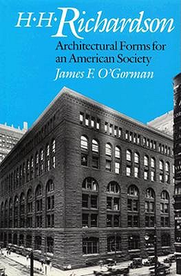 H.H. Richardson: Architectural Forms for an American Society