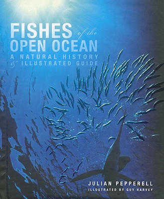 Fishes of the Open Ocean: A Natural History and Illustrated Guide