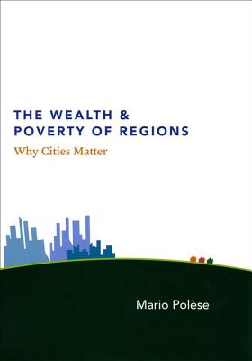 The Wealth and Poverty of Regions: Why Cities Matter