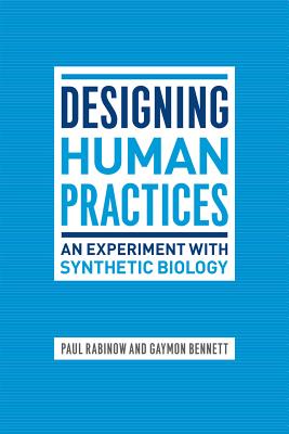 Designing Human Practices: An Experiment with Synthetic Biology
