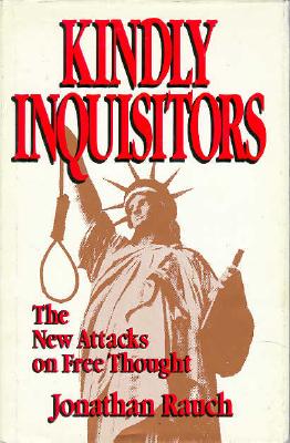 Kindly Inquisitors: The New Attacks on Free Thought
