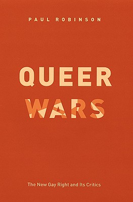 Queer Wars: The New Gay Right and Its Critics