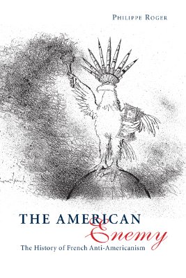 The American Enemy: The History of French Anti-Americanism