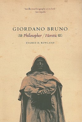 Giordano Bruno: Philosopher / Heretic