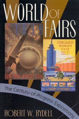 World of Fairs: The Century-of-Progress Expositions