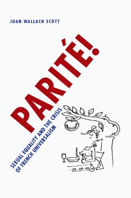 Parite! : Sexual Equality and the Crisis of French Universalism