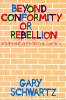 Beyond Conformity or Rebellion: Youth and Authority in America