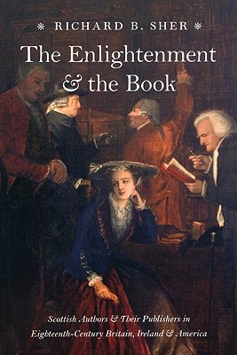The Enlightenment and the Book: Scottish Authors and Their Publishers in Eighteenth-Century Britain, Ireland, and America