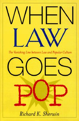 When Law Goes Pop: The Vanishing Line between Law and Popular Culture