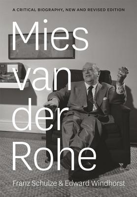 Mies van der Rohe: A Critical Biography, New and Revised Edition