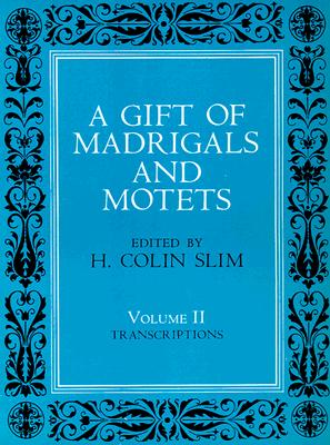 A Gift of Madrigals and Motets, Volume 2: Transcription