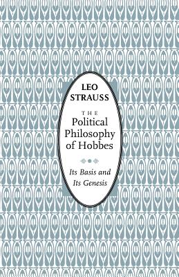 The Political Philosophy of Hobbes: Its Basis and Its Genesis (Phoenix Books)