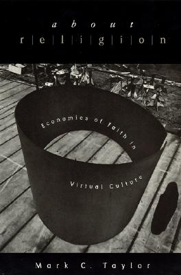 About Religion: Economies of Faith in Virtual Culture (Religion and Postmodernism)