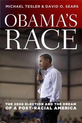 Obama's Race: The 2008 Election and the Dream of a Post-Racial America (Chicago Studies in American Politics)