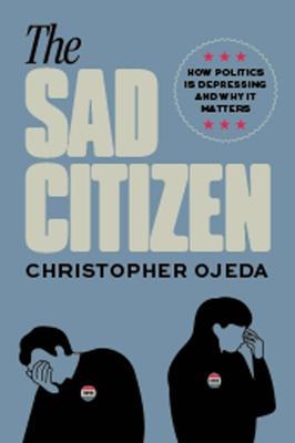 The Sad Citizen: How Politics Is Depressing and Why It Matters