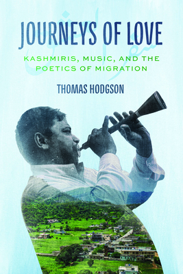 Journeys of Love: Kashmiris, Music, and the Poetics of Migration (Chicago Studies in Ethnomusicology)