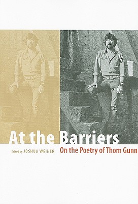 At the Barriers: On the Poetry of Thom Gunn