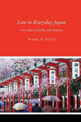 Law in Everyday Japan: Sex, Sumo, Suicide, and Statutes