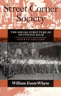 Street Corner Society: The Social Structure of an Italian SLum
