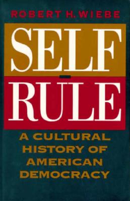 Self-Rule: A Cultural History of American Democracy